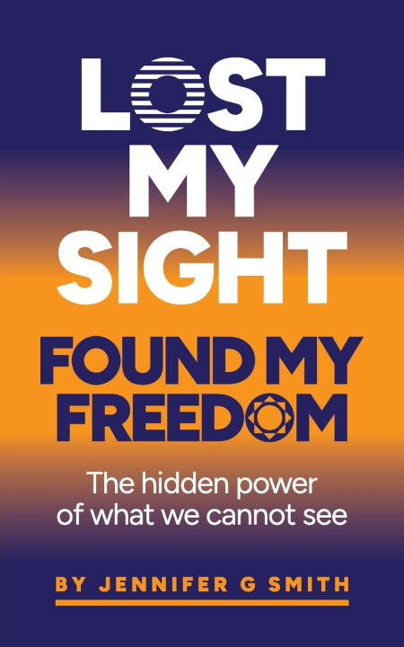 Buch Lost My Sight Found My Freedom Jennifer Smith