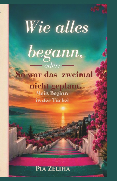 Carte Wie alles begann, oder Pia Zeliha