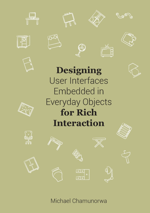 Livro Designing User Interfaces Embedded in Everyday Objects for Rich Interaction. Michael Chamunorwa