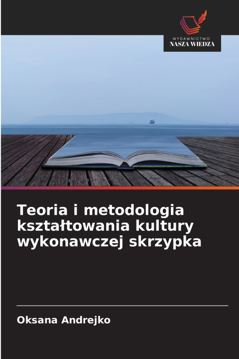 Buch Teoria i metodologia kształtowania kultury wykonawczej skrzypka Oksana Andrejko