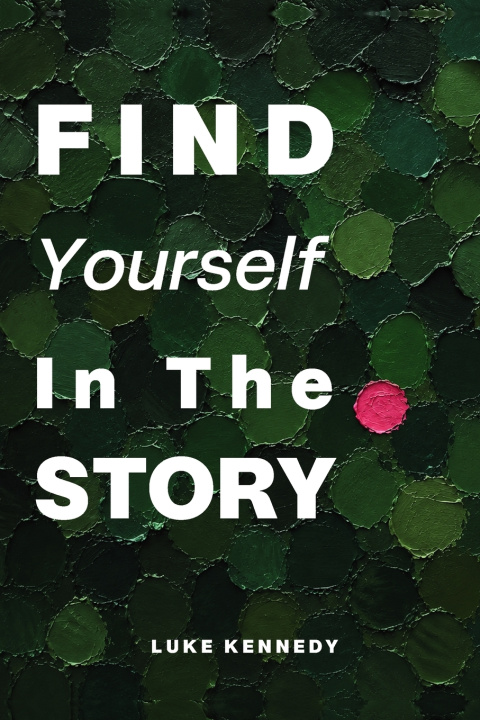 Książka Find Yourself In The Story Luke Kennedy