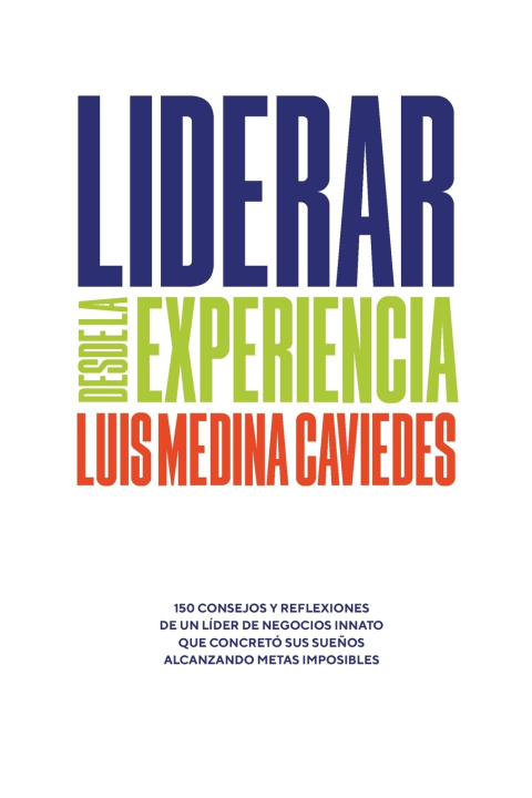 Könyv Liderar Desde La Experiencia Luis Medina Caviedes