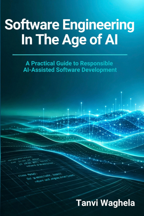 Libro Software Engineering in the Age of AI Tanvi Waghela