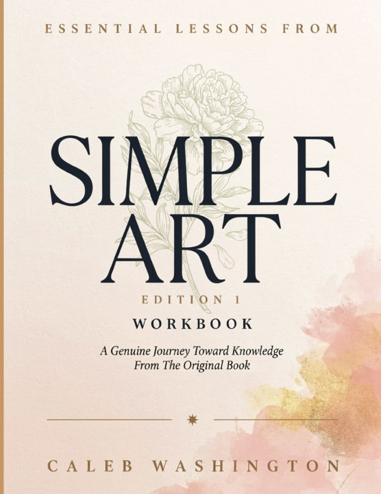 Knjiga Essential Lessons From Simple Art Edition 1 Caleb Washington