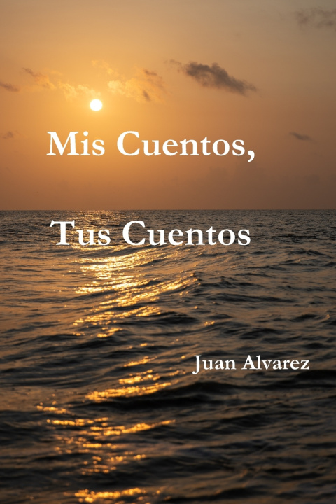 Livro Mis Cuentos, Tus Cuentos Juan Alvarez