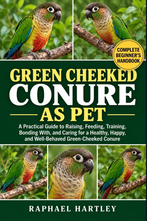 Książka GREEN CHEEKED CONURE AS PET RAPHAEL HARTLEY
