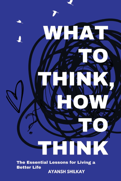 Książka WHAT TO THINK, HOW THE THINK AYANSH SHILKAY