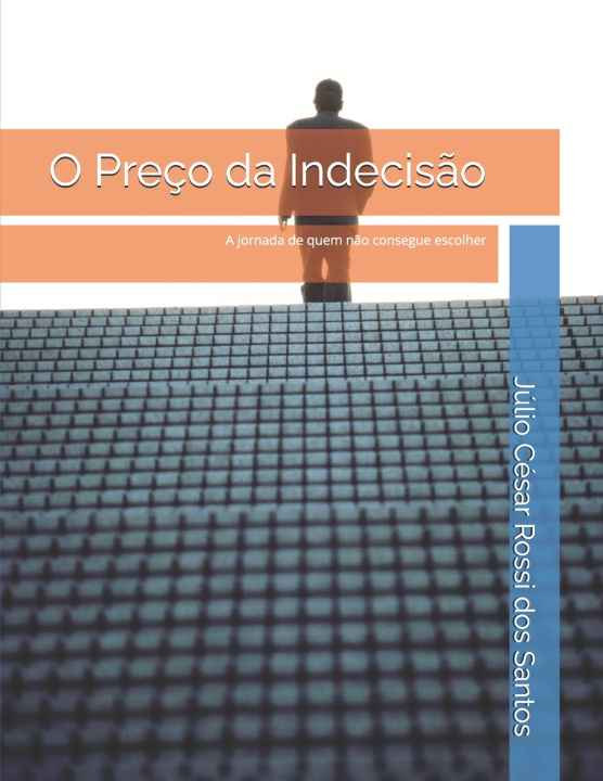 Kniha O preço da indecisão Júlio César Rossi dos Santos