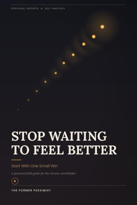Buch STOP WAITING TO FEEL BETTER The Former Pessimist
