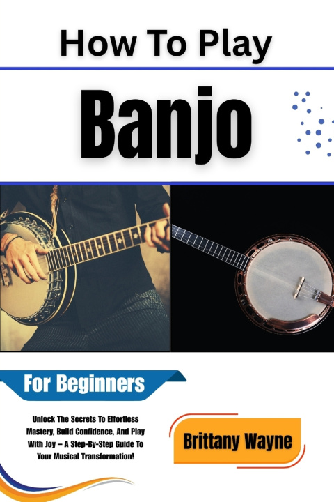 Boek How To Play Banjo For Beginners Brittany Wayne