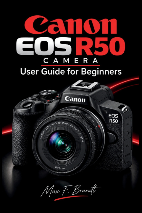 Livro Canon EOS R50 Camera User Guide for Beginners Max F. Brandt