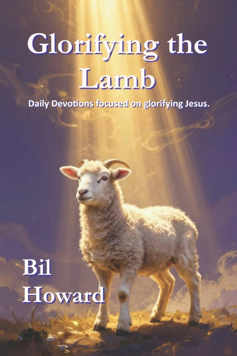 Livro Glorifying the Lamb Bil Howard