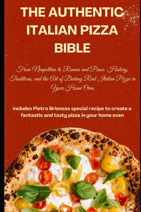 Książka THE AUTHENTIC ITALIAN PIZZA BIBLE Pietro Brienza