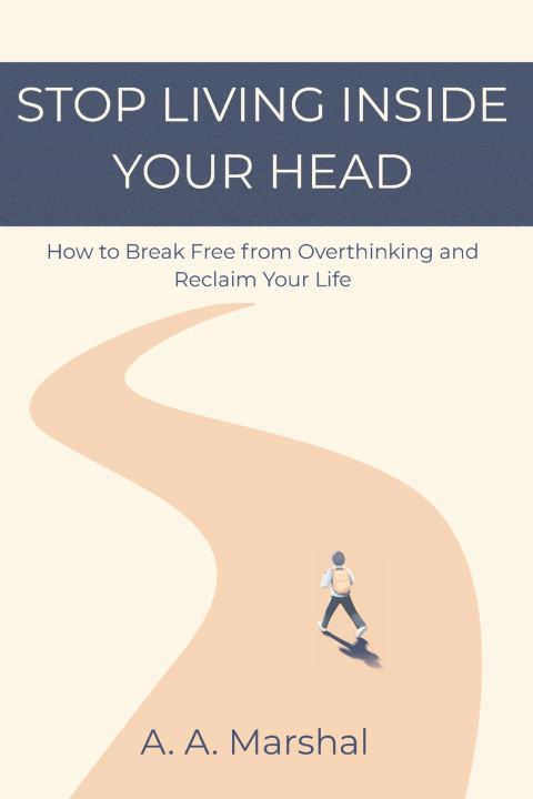 Libro Stop Living Inside Your Head A.A. Marshal