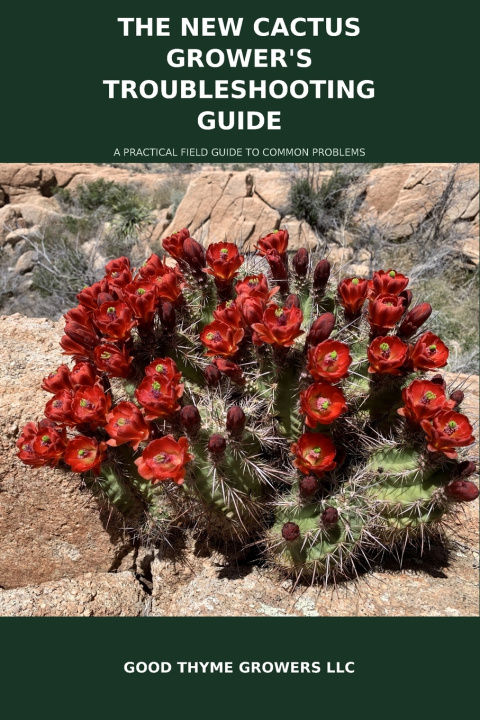 Książka The New Cactus Grower's Troubleshooting Guide Good Thyme Growers LLC