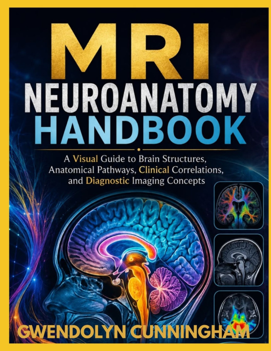Książka MRI Neuroanatomy Handbook GWENDOLYN CUNNINGHAM