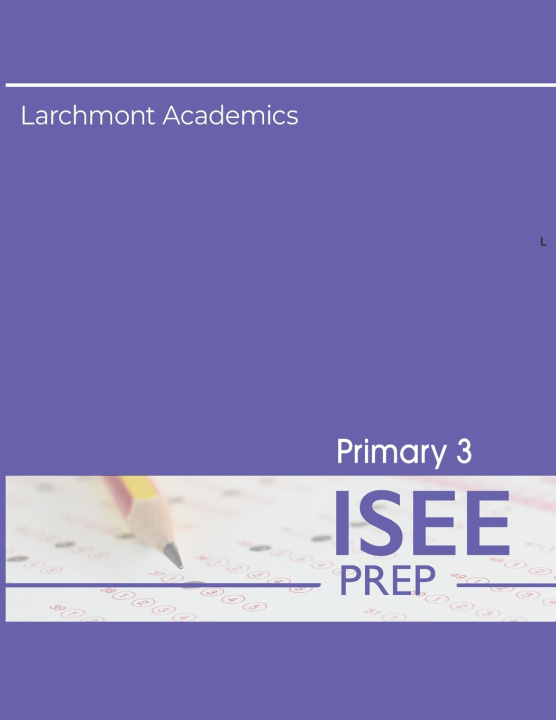 Kniha Primary 3 ISEE Preparation Larchmont Academics