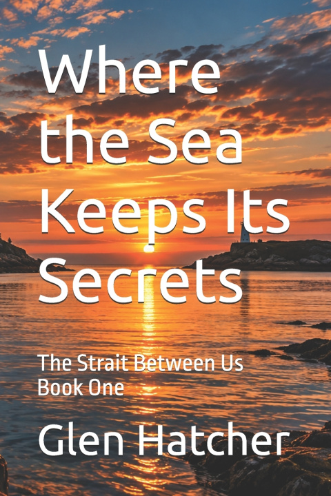 Kniha Where the Sea Keeps Its Secrets Glen Hatcher
