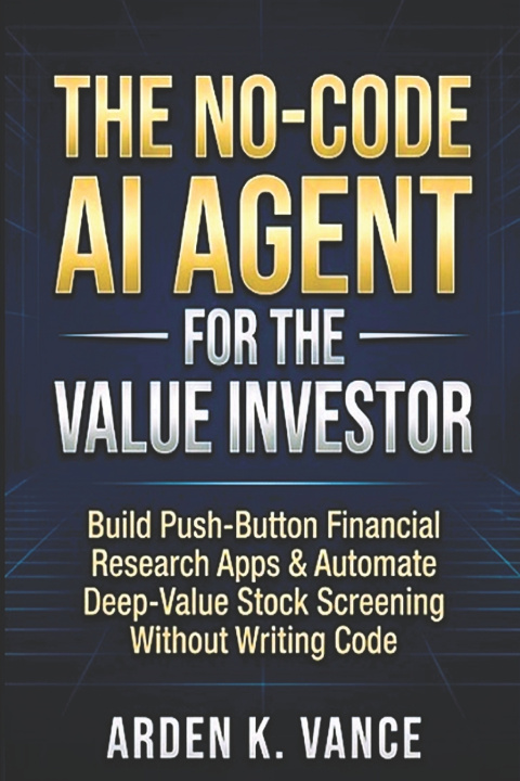 Kniha The No Code AI Agent For The Value Investor Arden K. Vance