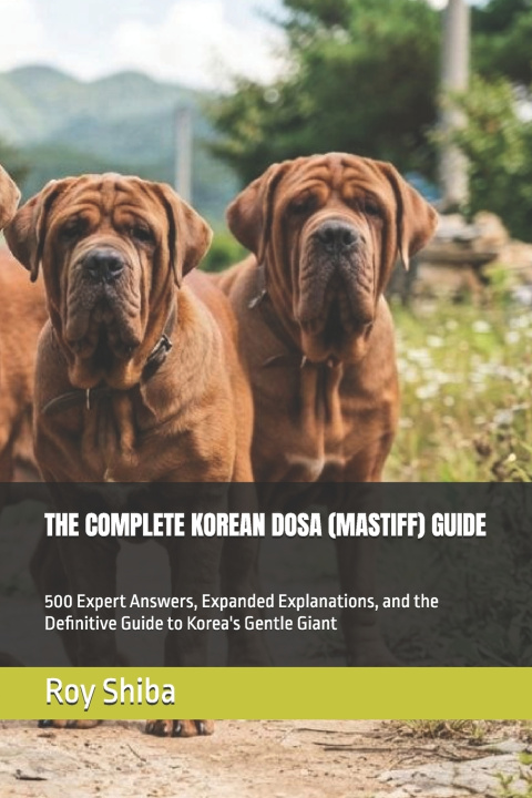 Kniha THE COMPLETE KOREAN DOSA (MASTIFF) GUIDE Roy Shiba
