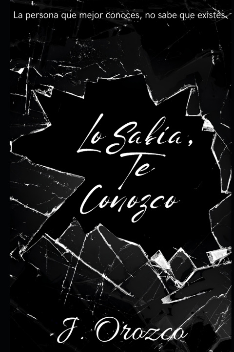 Libro Lo Sabía, Te Conozco J. Orozco