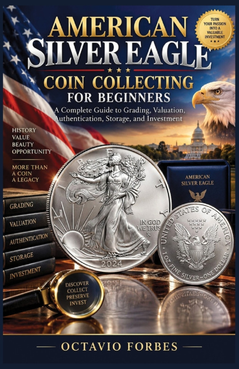 Książka AMERICAN SILVER EAGLE COIN COLLECTING FOR BEGINNERS Octavio Forbes