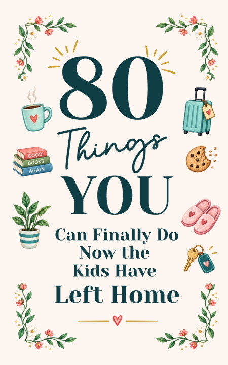 Boek 80 Things You Can Finally Do Now the Kids Have Left Home Mendip View