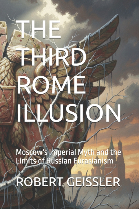 Książka THE THIRD ROME ILLUSION ROBERT GEISSLER