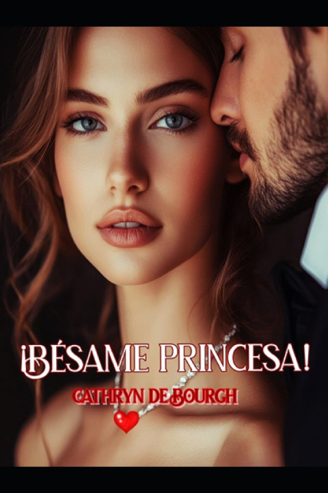 Kniha ¡Bésame, princesa! Cathryn de Bourgh