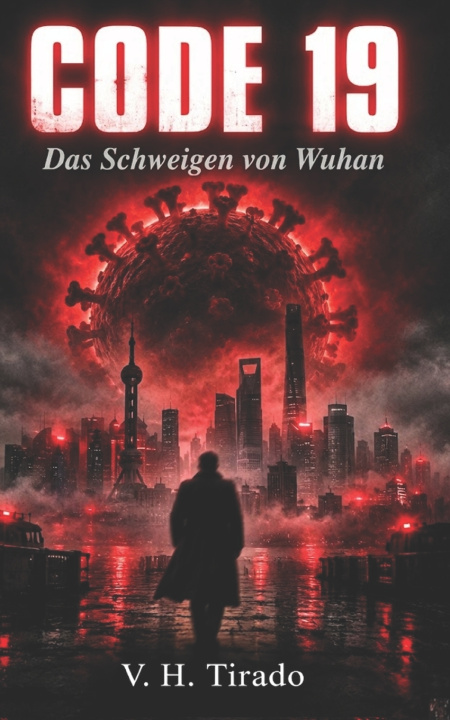 Carte Code 19 - Das Schweigen von Wuhan V. H. Tirado