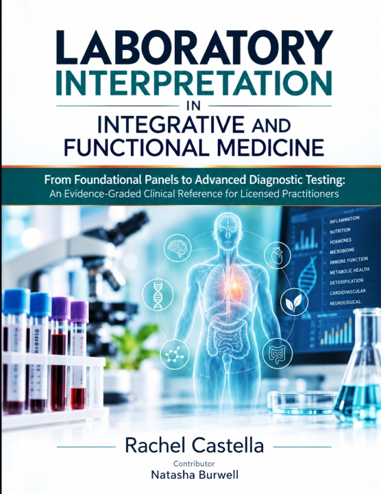Libro LABORATORY INTERPRETATION IN INTEGRATIVE AND FUNCTIONAL MEDICINE Natasha Burwell