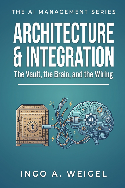 Kniha The AI Management Series - Architecture & Integration Ingo Weigel