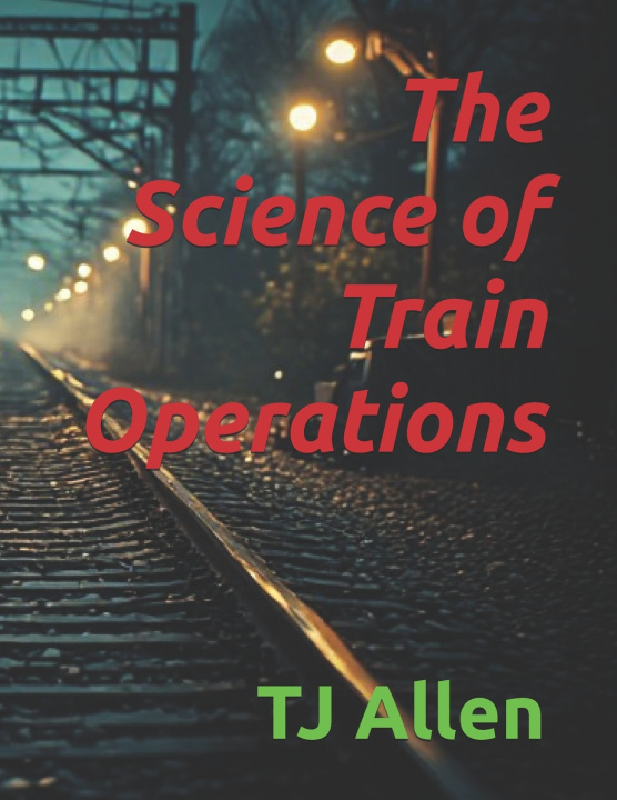 Kniha The Science of Train Operations TJ Allen