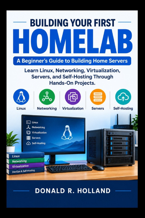 Βιβλίο BUILDING YOUR FIRST HOMELAB DONALD R. HOLLAND.