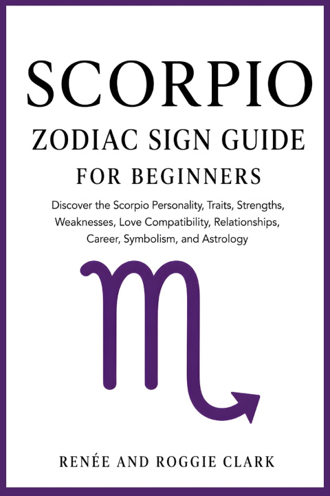 Libro Scorpio Zodiac Sign Guide for Beginners Renee Clark