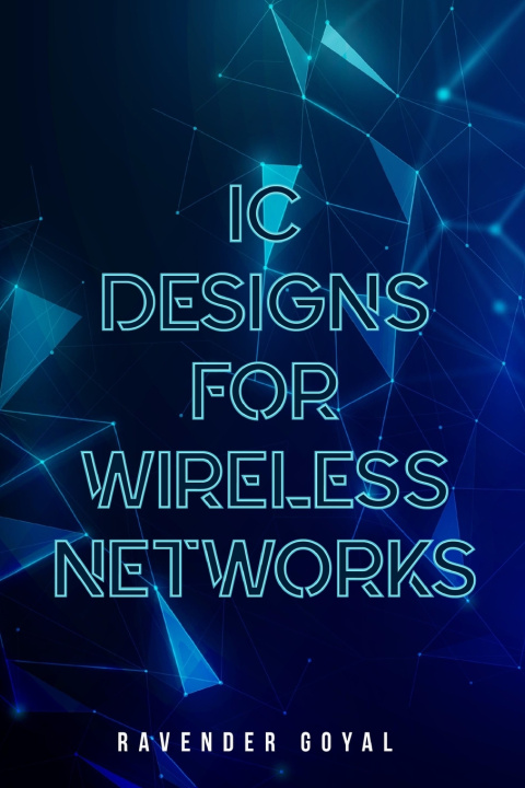 Książka IC Designs for Wireless Networks Ravender Goyal