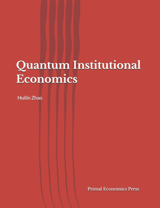 Buch Quantum Institutional Economics Huilin Zhao