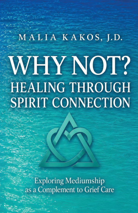 Knjiga Why Not? Healing Through Spirit Connection J.D. Malia Kakos