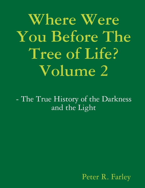 Книга Where Were You Before The Tree of Life? Volume 2 Peter R. Farley
