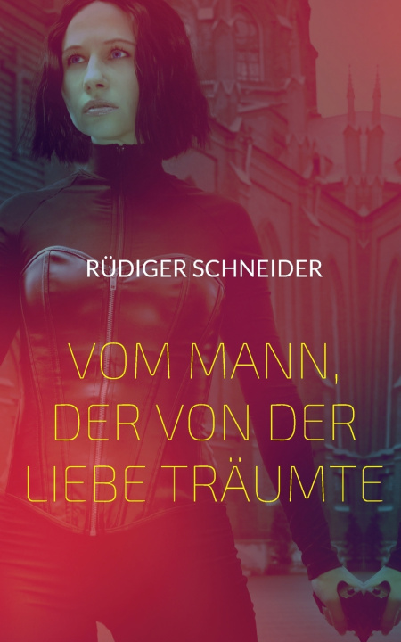Книга Vom Mann, der von der Liebe träumte Rüdiger Schneider