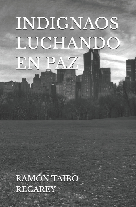Книга INDIGNAOS LUCHANDO EN PAZ RAMÓN TAIBO RECAREY