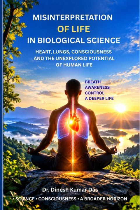 Книга MISINTERPRETATION OF LIFE IN BIOLOGICAL SCIENCE Dinesh Kumar Das