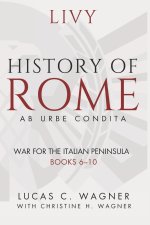 The History of Rome (Ab Urbe Condita) - Books 6-10