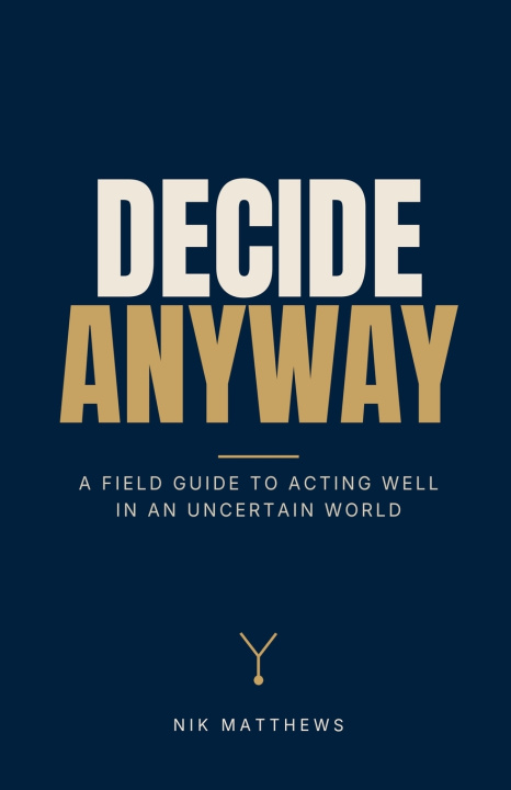 Boek Decide Anyway Nik Matthews