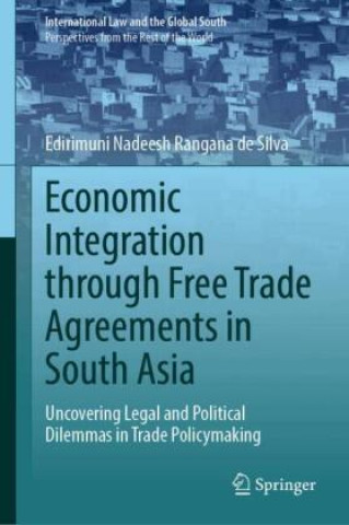 Buch Economic Integration through Free Trade Agreements in South Asia Edirimuni Nadeesh Rangana de Silva