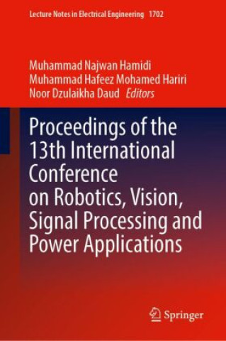 Buch Proceedings of the 13th International Conference on Robotics, Vision, Signal Processing and Power Applications Muhammad Najwan Hamidi