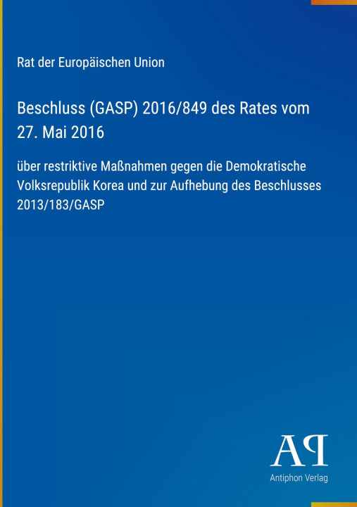 Boek Beschluss (GASP) 2016/849 des Rates vom 27. Mai 2016 