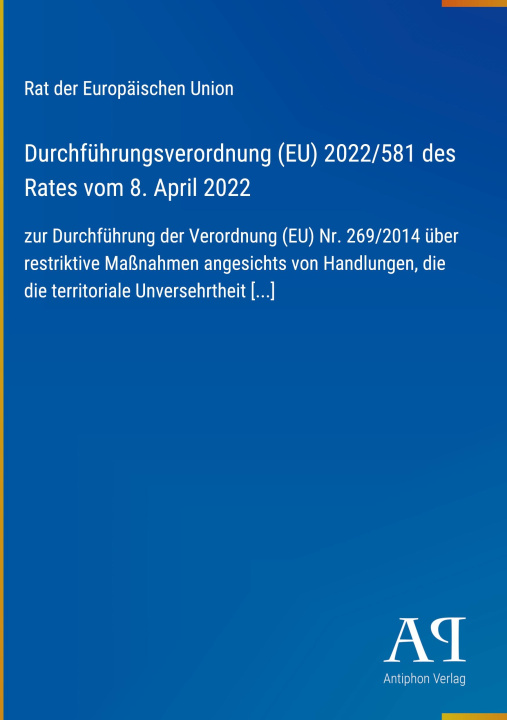 Kniha Durchführungsverordnung (EU) 2022/581 des Rates vom 8. April 2022 