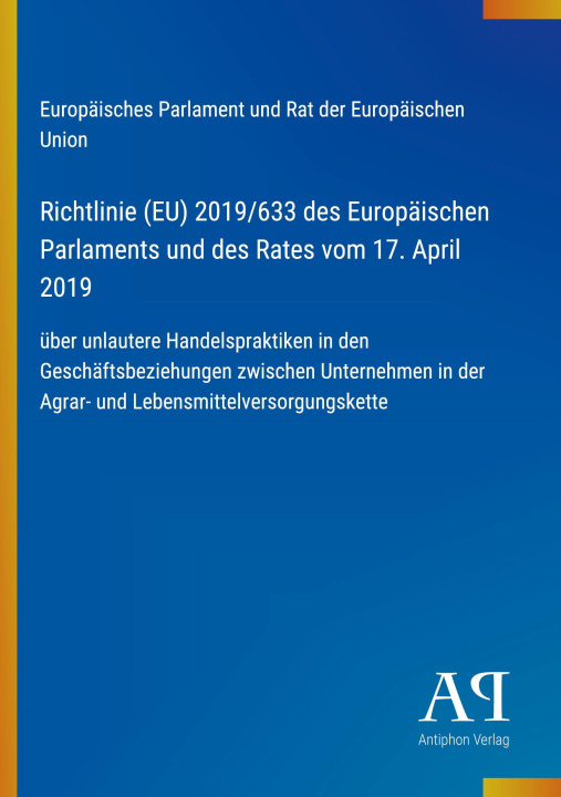Boek Richtlinie (EU) 2019/633 des Europäischen Parlaments und des Rates vom 17. April 2019 
