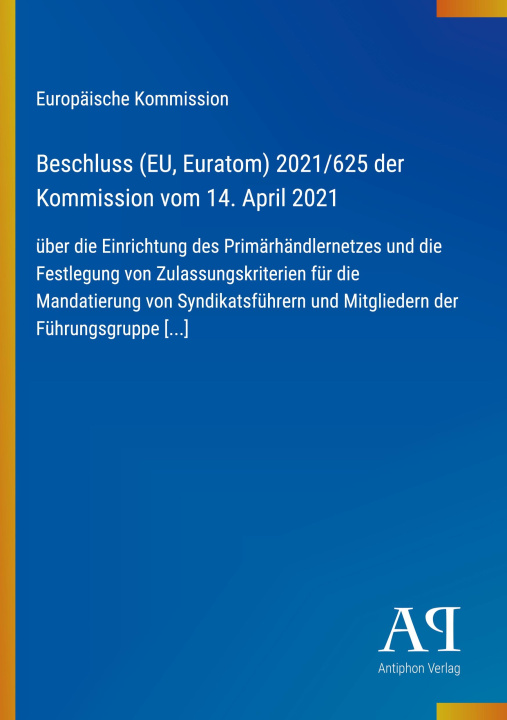 Boek Beschluss (EU, Euratom) 2021/625 der Kommission vom 14. April 2021 